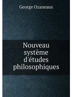 Nouveau système d'études philosophiques