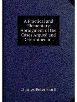 A Practical and Elementary Abridgment