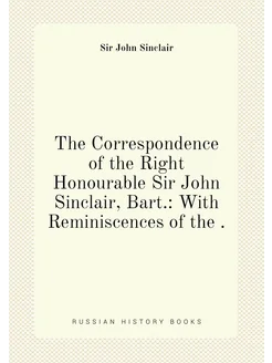 The Correspondence of the Right Honourable Sir John