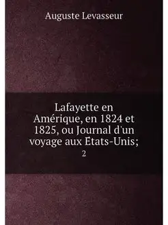 Lafayette en Amerique, en 1824 et 182