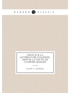 Essai sur la littérature italienne, depuis la chute