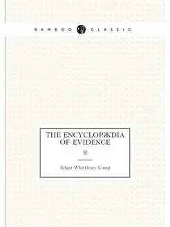 The Encyclopaedia of evidence. 9