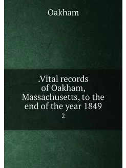 Vital records of Oakham, Massachusetts, to the end