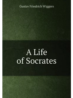 A Life of Socrates