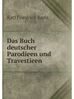 Das Buch deutscher Parodieen und Trav