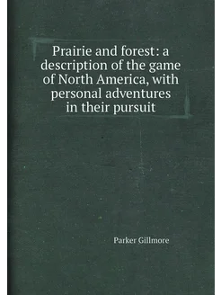 Prairie and forest a description of the game of Nor