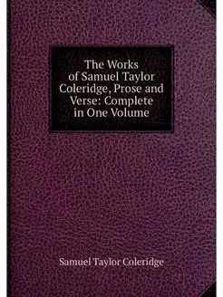 The Works of Samuel Taylor Coleridge