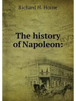 The history of Napoleon