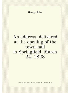 An address, delivered at the opening of the town-hal