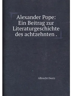 Alexander Pope Ein Beitrag zur Literaturgeschichte