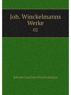 Joh. Winckelmanns Werke. 02