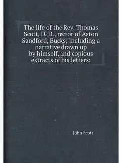 The life of the Rev. Thomas Scott, D