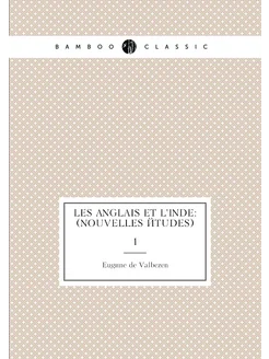 Les Anglais et l'Inde (nouvelles études). 1