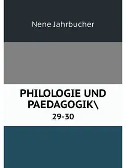 PHILOLOGIE UND PAEDAGOGIK . 29-30