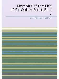 Memoirs of the Life of Sir Walter Sco