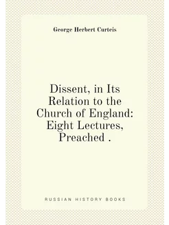 Dissent, in Its Relation to the Church of England E