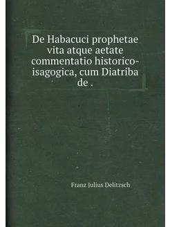 De Habacuci prophetae vita atque aetate commentatio