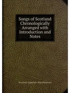 Songs of Scotland Chronologically Arr