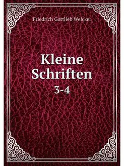 Kleine Schriften. 3-4