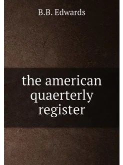 the american quaerterly register