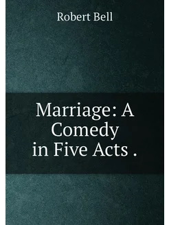 Marriage A Comedy in Five Acts