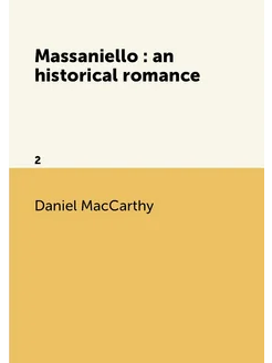 Massaniello an historical romance. 2