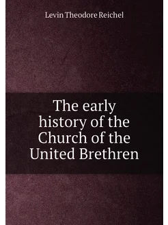 The early history of the Church of the United Brethren