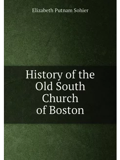 History of the Old South Church of Boston