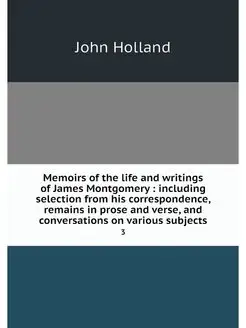 Memoirs of the life and writings of J