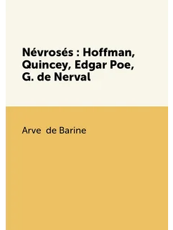 Névrosés Hoffman, Quincey, Edgar Poe, G. de Nerval