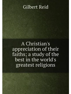 A Christian's appreciation of their faiths a study