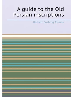 A guide to the Old Persian inscriptions