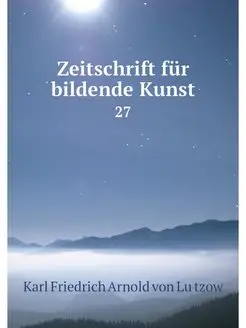 Zeitschrift fur bildende Kunst. 27