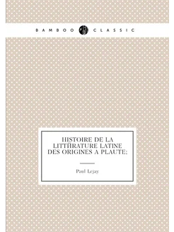 Histoire de la littérature latine des origines à Pla