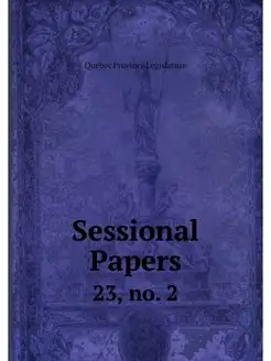 Sessional Papers. 23, no. 2