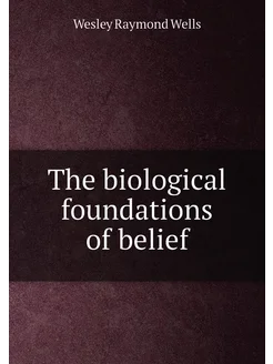 The biological foundations of belief