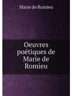 Oeuvres poétiques de Marie de Romieu