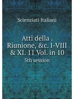 Atti della . Riunione, &c. I-VIII & X