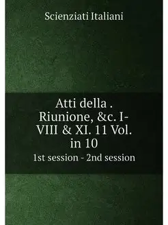 Atti della . Riunione, &c. I-VIII & X