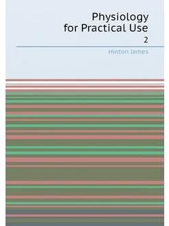 Physiology for Practical Use. 2