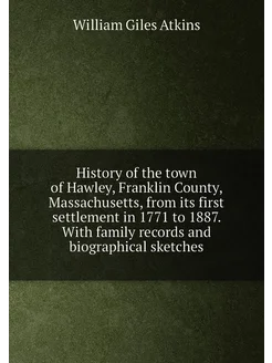 History of the town of Hawley, Franklin County, Mass