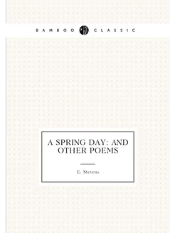 A Spring Day And Other Poems