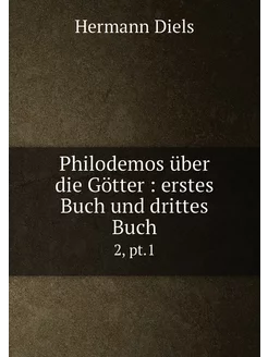 Philodemos über die Götter erstes Buch und drittes