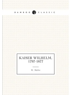 Kaiser Wilhelm, 1797-1877