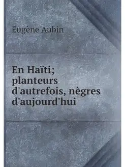 En Haiti planteurs d'autrefois, negr