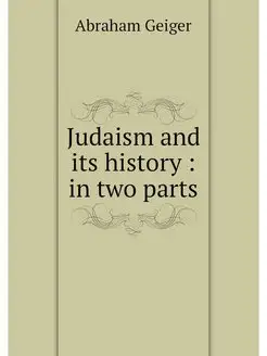 Judaism and its history in two parts