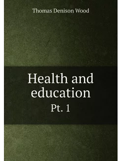 Health and education. Pt. 1