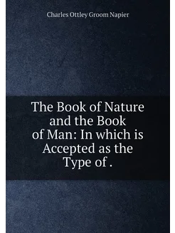 The Book of Nature and the Book of Man In which is