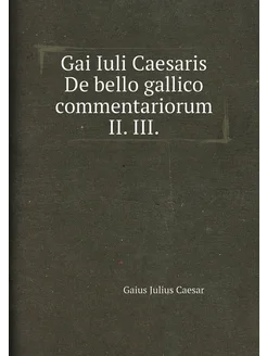 Gai Iuli Caesaris De bello gallico commentariorum II