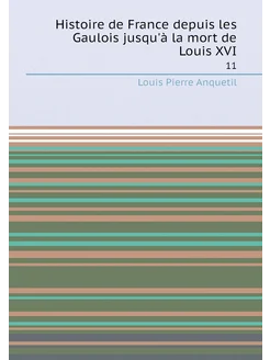 Histoire de France depuis les Gaulois jusqu'à la mor